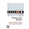 Elementary School Agriculture by Ernest Brown Babcock
