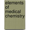 Elements of Medical Chemistry door Benjamin Howard Rand