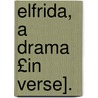 Elfrida, a Drama £In Verse]. by Albany Wallace