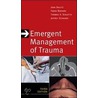 Emergent Management Of Trauma by John Bailitz