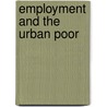 Employment And The Urban Poor door Alice E. Trost