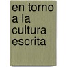 En Torno a la Cultura Escrita door Margaret Meek