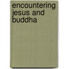 Encountering Jesus And Buddha by Ulrich Luz