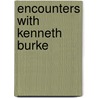 Encounters With Kenneth Burke door William H. Rueckert