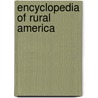 Encyclopedia of Rural America by Unknown