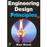 Engineering Design Principles door Ken Hurst