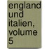 England Und Italien, Volume 5
