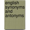 English Synonyms And Antonyms door James Champlin Fernald