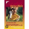 Entdecke den Horsemann in dir by Heinz Welz