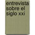 Entrevista Sobre El Siglo Xxi