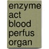 Enzyme Act Blood Perfus Organ