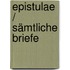 Epistulae / Sämtliche Briefe