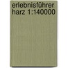 Erlebnisführer Harz 1:140000 door Onbekend
