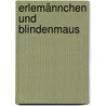 Erlemännchen und Blindenmaus door Thomas Schmid