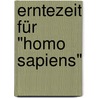 Erntezeit für "homo sapiens" door Winfried Rosowsky