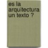 Es La Arquitectura Un Texto ?