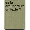 Es La Arquitectura Un Texto ? by Tomas Maldonado