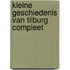 Kleine geschiedenis van Tilburg compleet