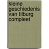 Kleine geschiedenis van Tilburg compleet