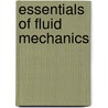 Essentials Of Fluid Mechanics door Yunus A. Cengel