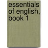 Essentials of English, Book 1 door Mary Frederika Kirchwey