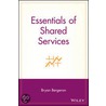 Essentials of Shared Services door Bryan P. Bergeron