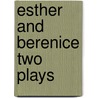 Esther And Berenice Two Plays door John Masefield