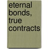 Eternal Bonds, True Contracts by A.G. Harmon