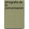 Etnografia de La Comunicacion door Muriel Saville Troike