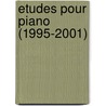 Etudes Pour Piano (1995-2001) door Onbekend