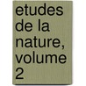 Etudes de La Nature, Volume 2 door Jacques-Henri De Saint-Pierre