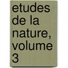Etudes de La Nature, Volume 3 door Jacques-Henri De Saint-Pierre