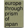 Europe Through Prism of Japan door Jacques Proust