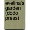 Evelina's Garden (Dodo Press) by Mary Eleanor Wilkins Freeman