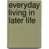 Everyday Living In Later Life door Bill Blytheway