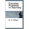 Everyday Problems In Teaching door Michael Vincent O'Shea