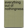 Everything Out of Nothingness by R. Hirata Jeff