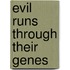 Evil Runs Through Their Genes