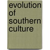 Evolution of Southern Culture door Numan V. Bartley