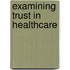 Examining Trust In Healthcare