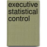 Executive Statistical Control by Dwight Thompson Farnham