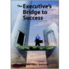 Executive's Bridge To Success door William Allen Anderson