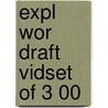 Expl Wor Draft Vidset Of 3 00 by Unknown