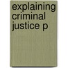 Explaining Criminal Justice P door Steven P. Lab