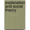 Explanation And Social Theory door John Holmwood