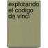 Explorando el Codigo Da Vinci