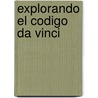 Explorando el Codigo Da Vinci door Lee Strobel