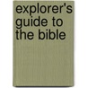 Explorer's Guide To The Bible door John Grayston