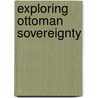 Exploring Ottoman Sovereignty by Rhoades Murphey
