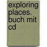 Exploring Places. Buch Mit Cd by Unknown
